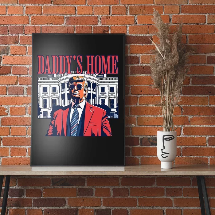 Daddys Home  White House Trump 2024 Poster