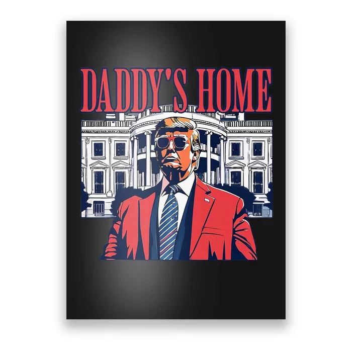 Daddys Home  White House Trump 2024 Poster