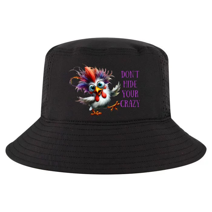 Dont Hide Your Crazy Chicken Colorful Chicken Cool Comfort Performance Bucket Hat