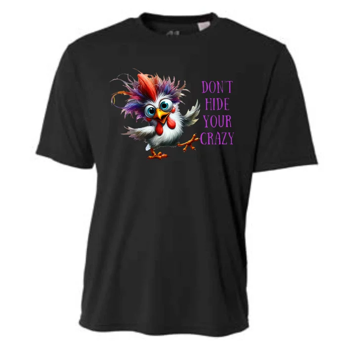 Dont Hide Your Crazy Chicken Colorful Chicken Cooling Performance Crew T-Shirt