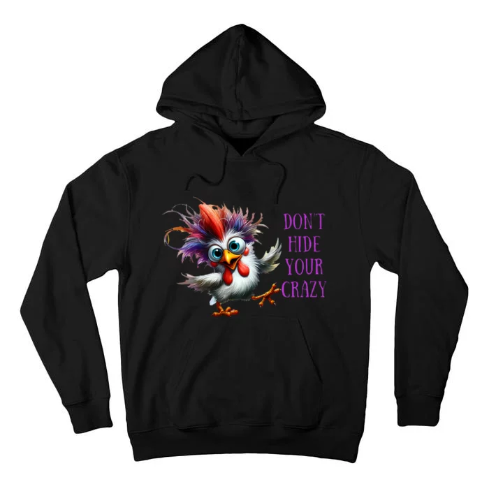 Dont Hide Your Crazy Chicken Colorful Chicken Tall Hoodie