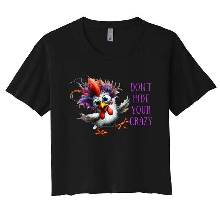 Dont Hide Your Crazy Chicken Colorful Chicken Women's Crop Top Tee