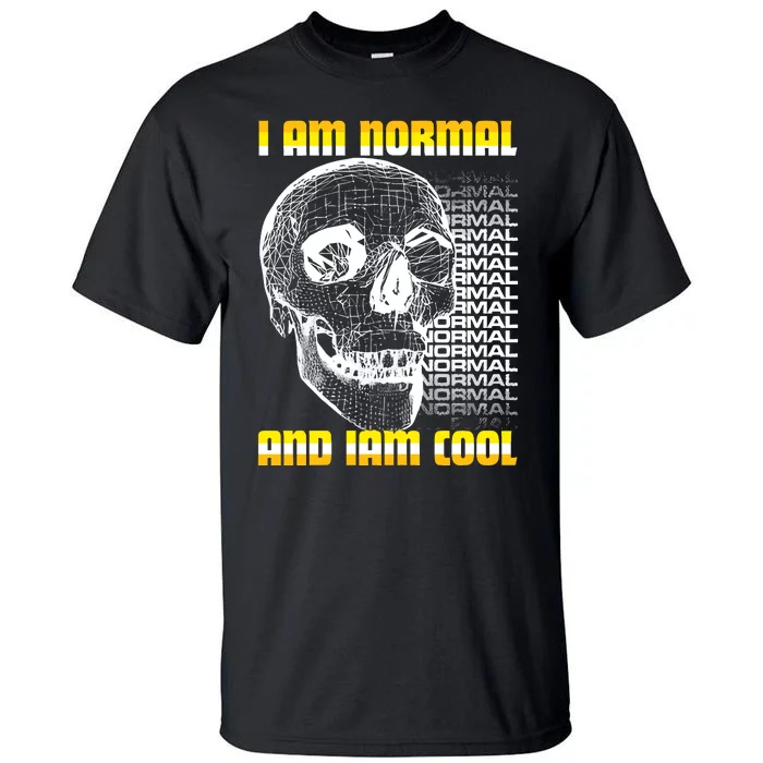 Dasharez0ne I Am Normal And Iam Cool Tall T-Shirt