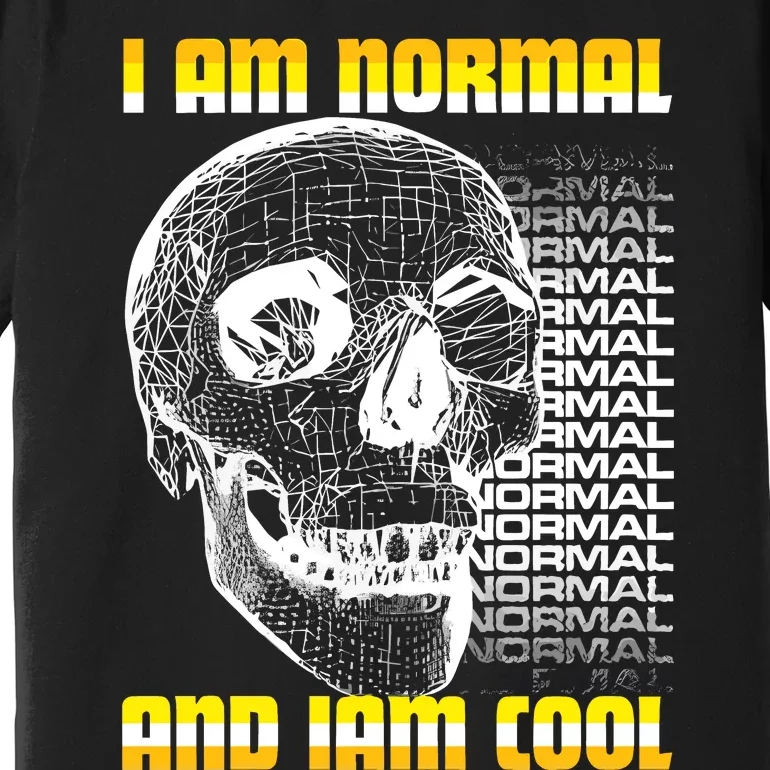 Dasharez0ne I Am Normal And Iam Cool Premium T-Shirt