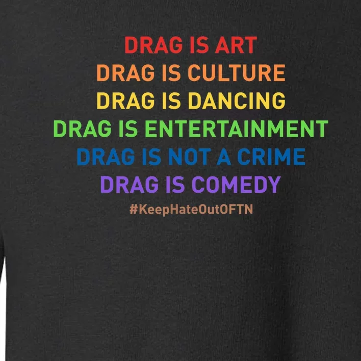 Drag Is Art Drag Is Culture Drag Is Not A Crime LGBT Pride Toddler Sweatshirt