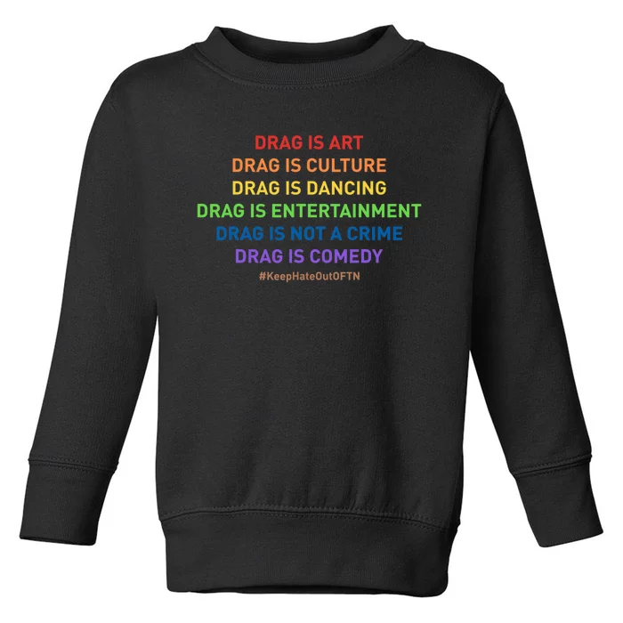 Drag Is Art Drag Is Culture Drag Is Not A Crime LGBT Pride Toddler Sweatshirt