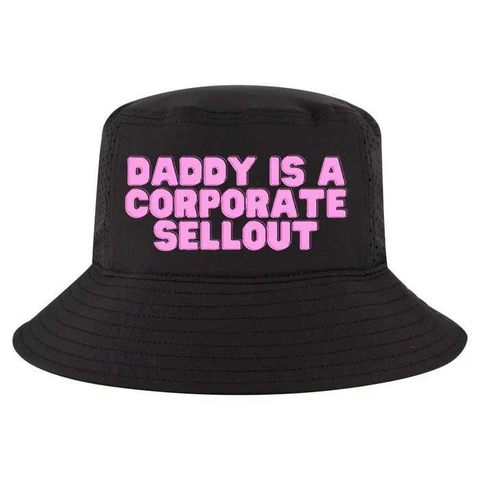 Daddy Is A Corporate Sellout College Hot Girl Slay Cool Comfort Performance Bucket Hat