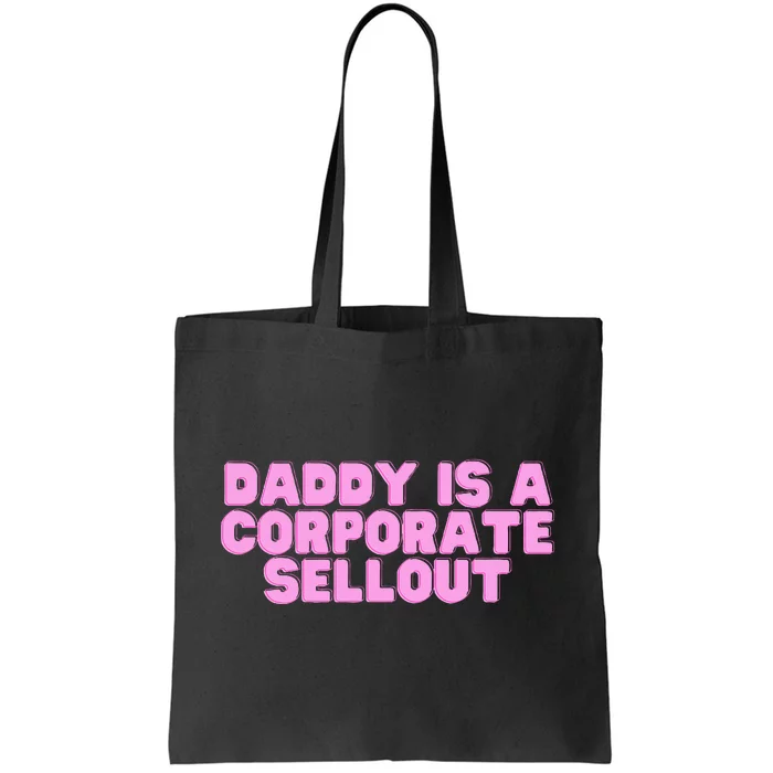 Daddy Is A Corporate Sellout College Hot Girl Slay Tote Bag