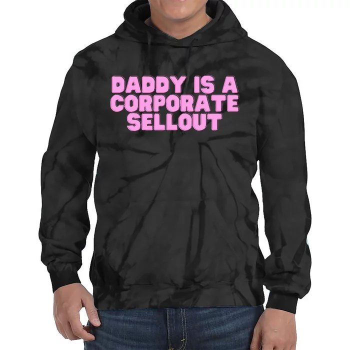 Daddy Is A Corporate Sellout College Hot Girl Slay Tie Dye Hoodie