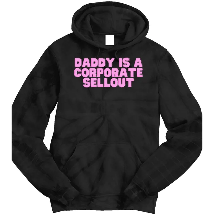 Daddy Is A Corporate Sellout College Hot Girl Slay Tie Dye Hoodie