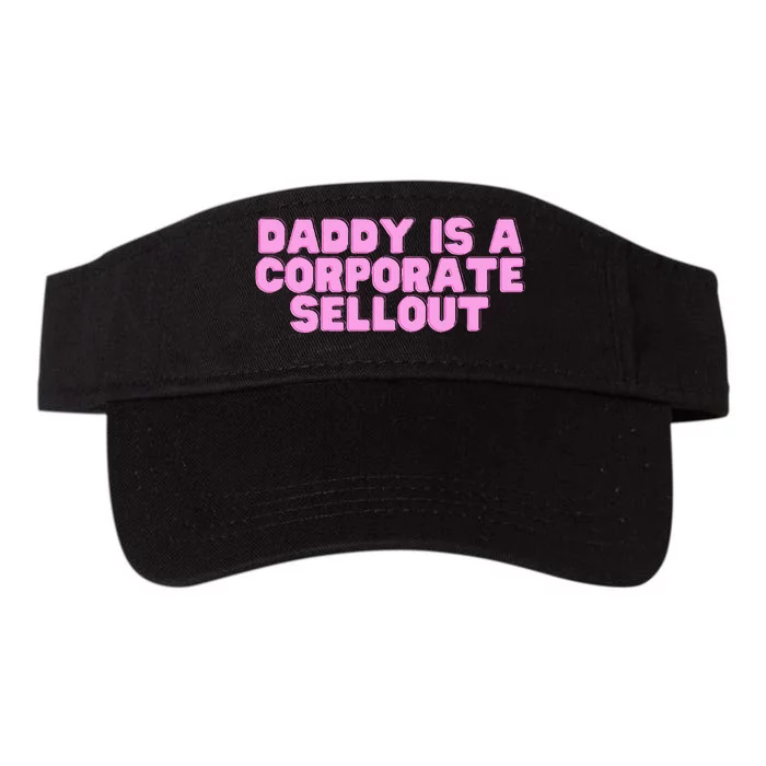 Daddy Is A Corporate Sellout College Hot Girl Slay Valucap Bio-Washed Visor