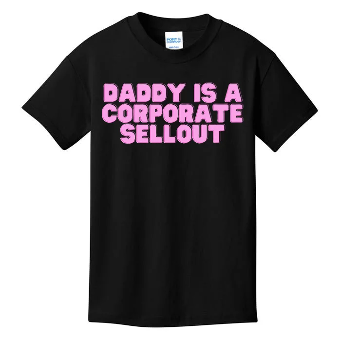 Daddy Is A Corporate Sellout College Hot Girl Slay Kids T-Shirt