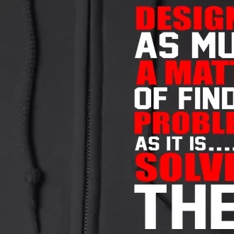 Design Is As Much A Matter Of Finding Problems As It Is Solving Them Full Zip Hoodie