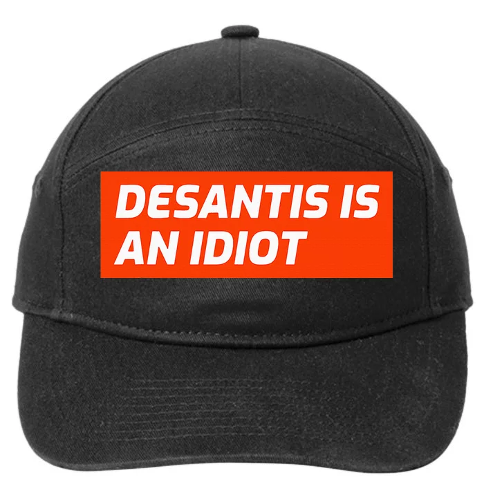 Desantis Is An Idiot Desantis Is A Moron Florida 7-Panel Snapback Hat