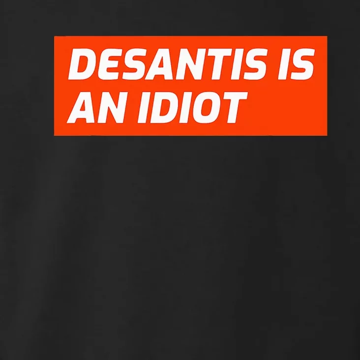 Desantis Is An Idiot Desantis Is A Moron Florida Toddler Hoodie