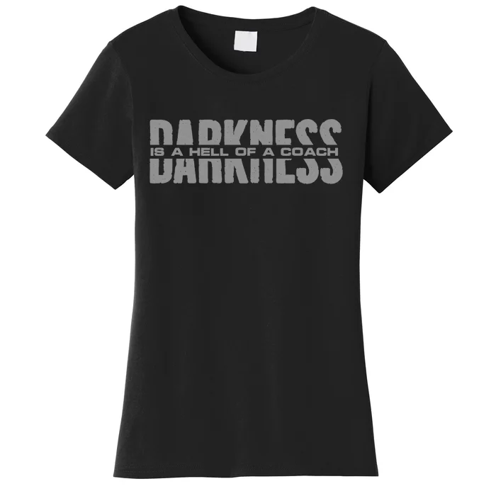 Darkness Is A Hell Of A Coach Women's T-Shirt