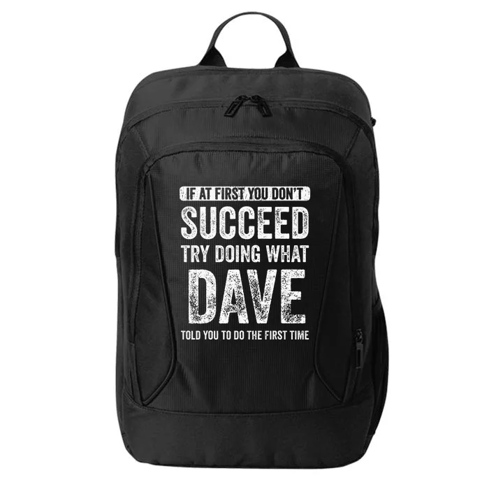 Dave If At First You DonT Succeed Try Doing What Dave City Backpack