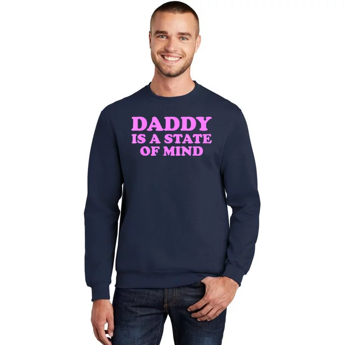 Daddy Is A State Of Mind Appare Tall Sweatshirt