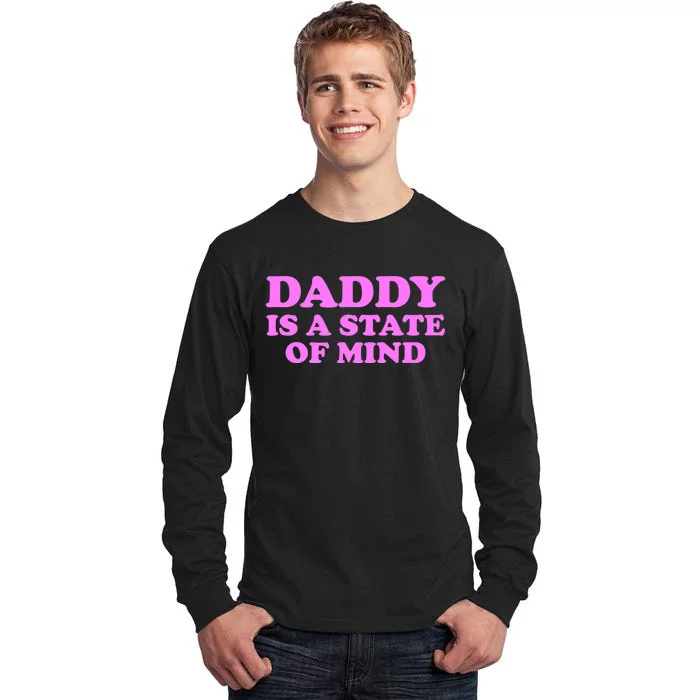 Daddy Is A State Of Mind Apparel Tall Long Sleeve T-Shirt