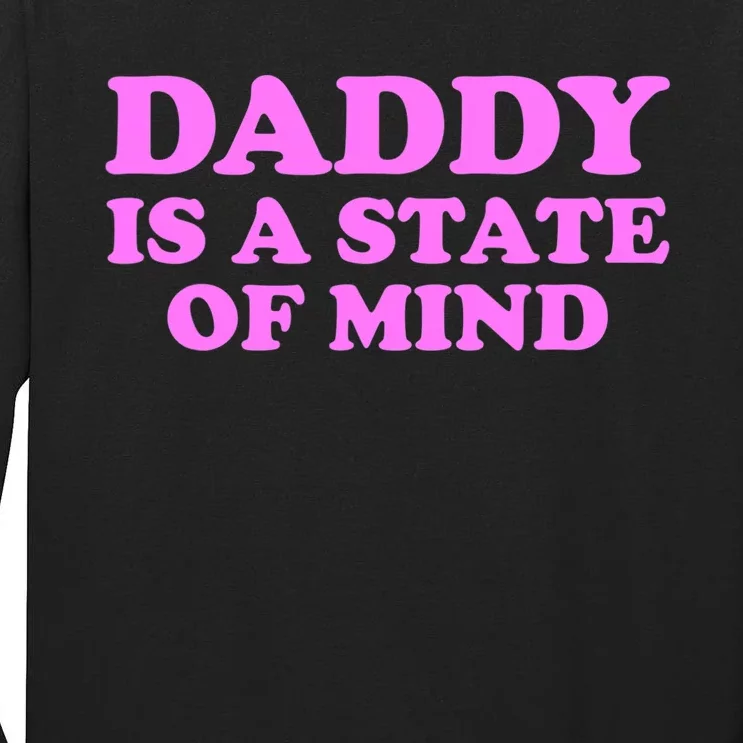 Daddy Is A State Of Mind Apparel Tall Long Sleeve T-Shirt