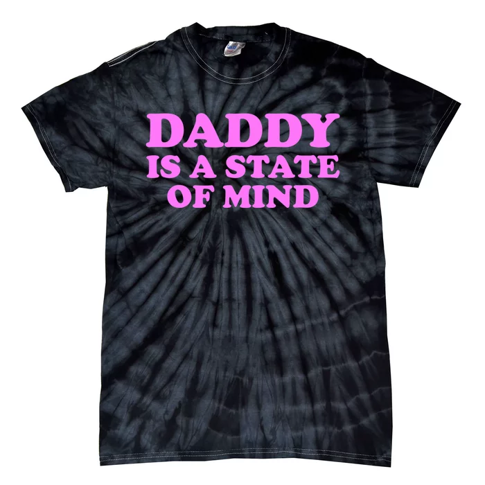 Daddy Is A State Of Mind Apparel Tie-Dye T-Shirt