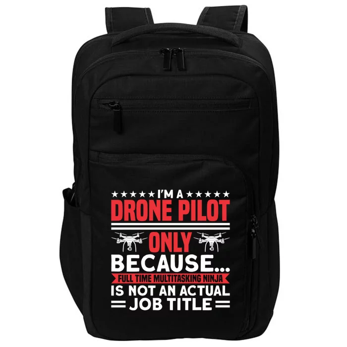 Drone Im A Drone Pilot Only Because Drone Pilot Cool Gift Impact Tech Backpack