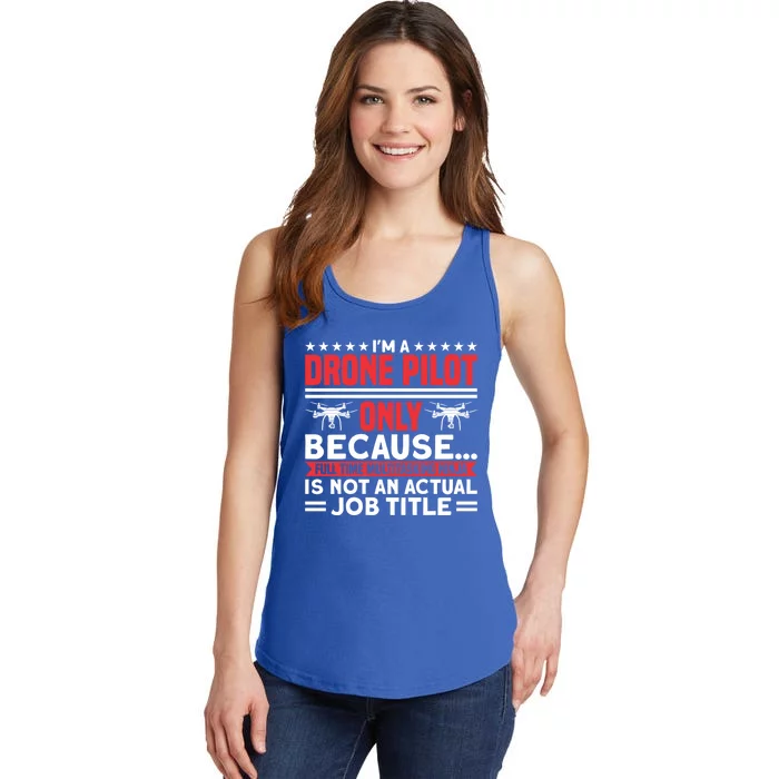 Drone Im A Drone Pilot Only Because Drone Pilot Cool Gift Ladies Essential Tank