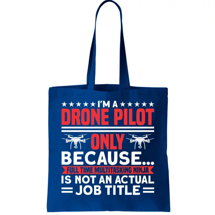 Drone Im A Drone Pilot Only Because Drone Pilot Cool Gift Tote Bag