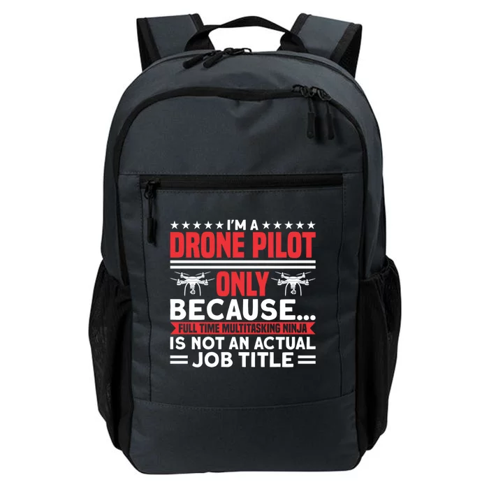 Drone Im A Drone Pilot Only Because Drone Pilot Cool Gift Daily Commute Backpack