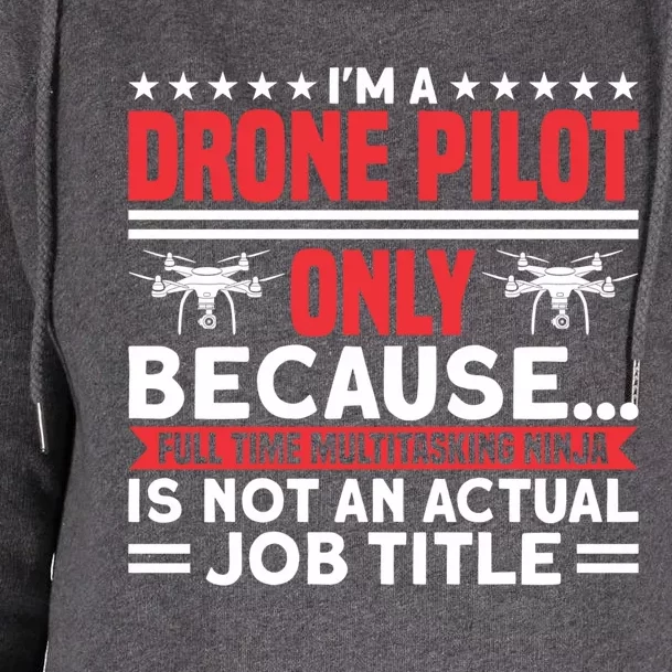 Drone Im A Drone Pilot Only Because Drone Pilot Cool Gift Womens Funnel Neck Pullover Hood