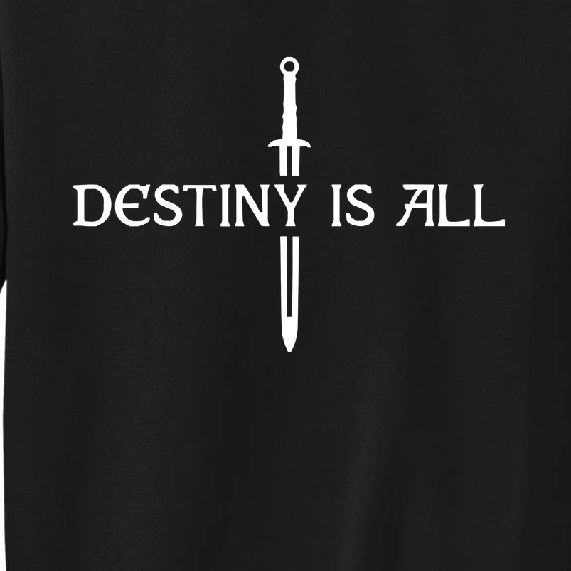 Destiny Is All Sweatshirt