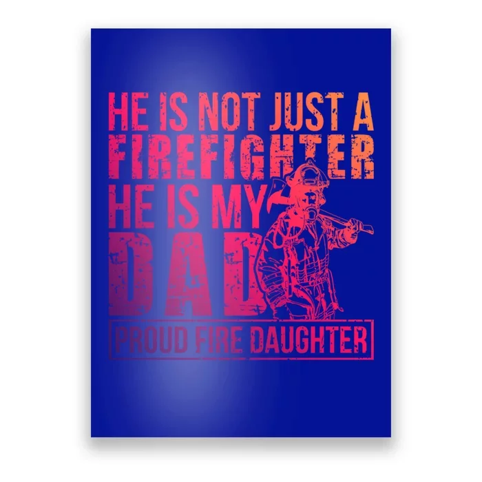 Dad Is A Firefighter Daughter Of A Fire Daughter Gift Poster