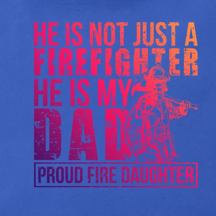 Dad Is A Firefighter Daughter Of A Fire Daughter Gift Zip Tote Bag