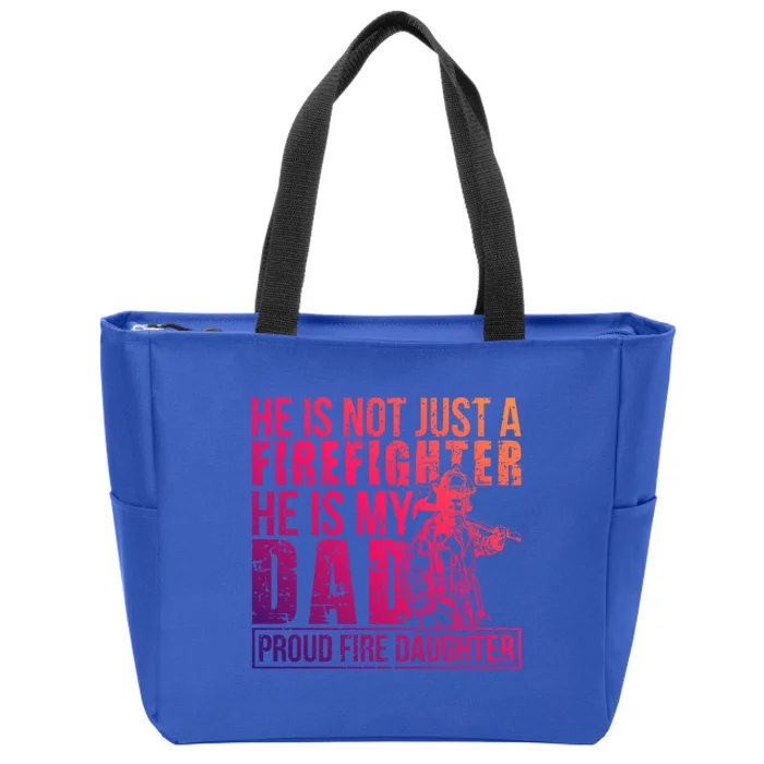 Dad Is A Firefighter Daughter Of A Fire Daughter Gift Zip Tote Bag