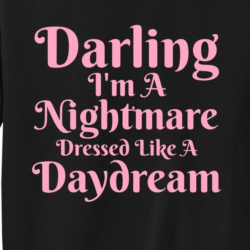 Darling IM A Nightmare Dressed Like A Daydream Tall Sweatshirt