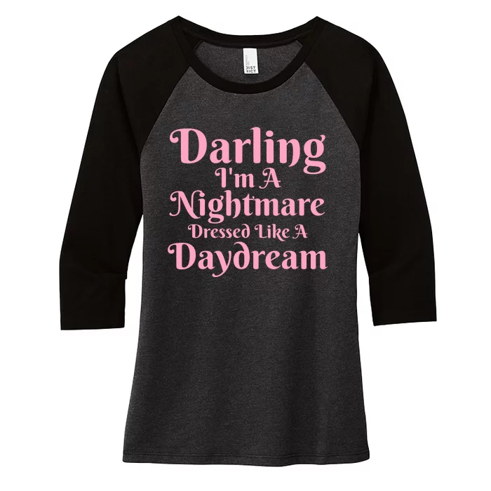 Darling IM A Nightmare Dressed Like A Daydream Women's Tri-Blend 3/4-Sleeve Raglan Shirt