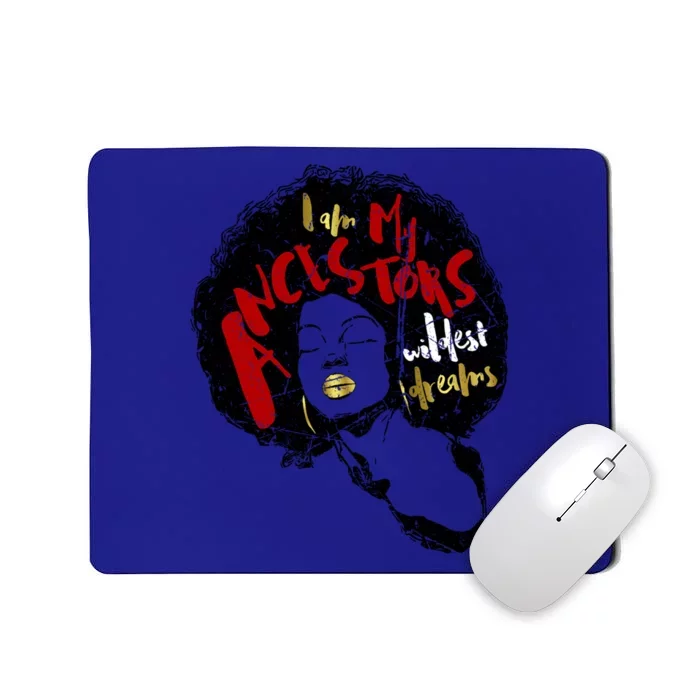 Distress I Am My Ancestors' Wildest Dreams Black Magic Gift Mousepad