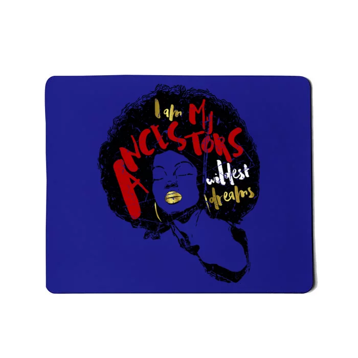 Distress I Am My Ancestors' Wildest Dreams Black Magic Gift Mousepad