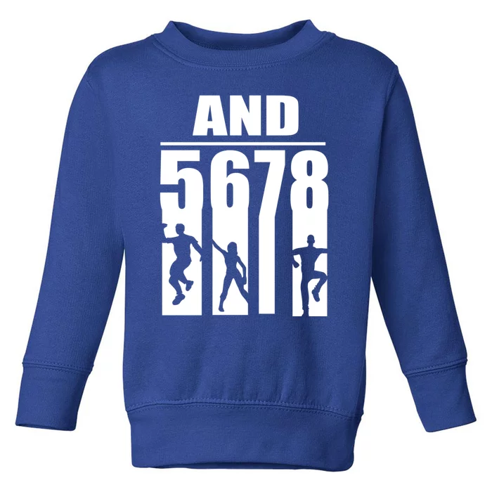 Dance Instructor And 5 6 7 8 Gift Funny Dancing Teacher Gift Toddler Sweatshirt