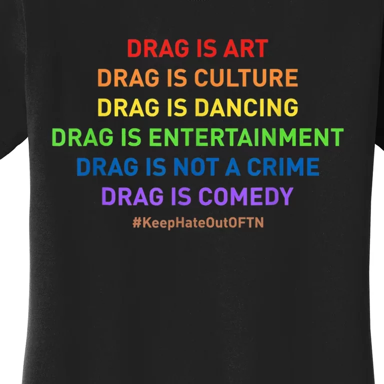 Drag Is Art Drag Is Culture Drag Is Not A Crime LGBT Pride Women's T-Shirt