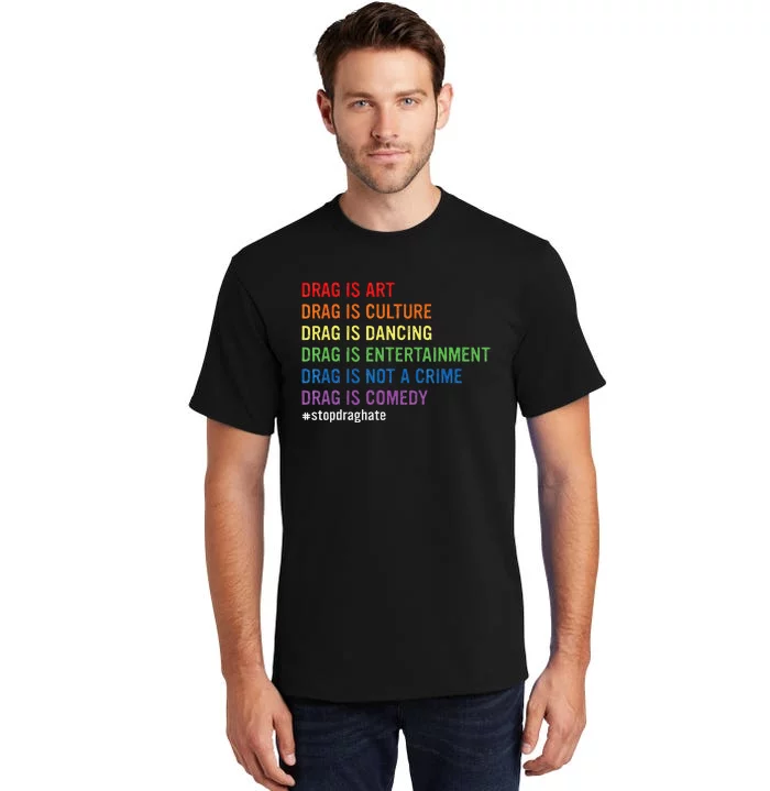 Drag Is Art Drag Is Culture Drag Is Not A Crime LGBT Pride Tall T-Shirt