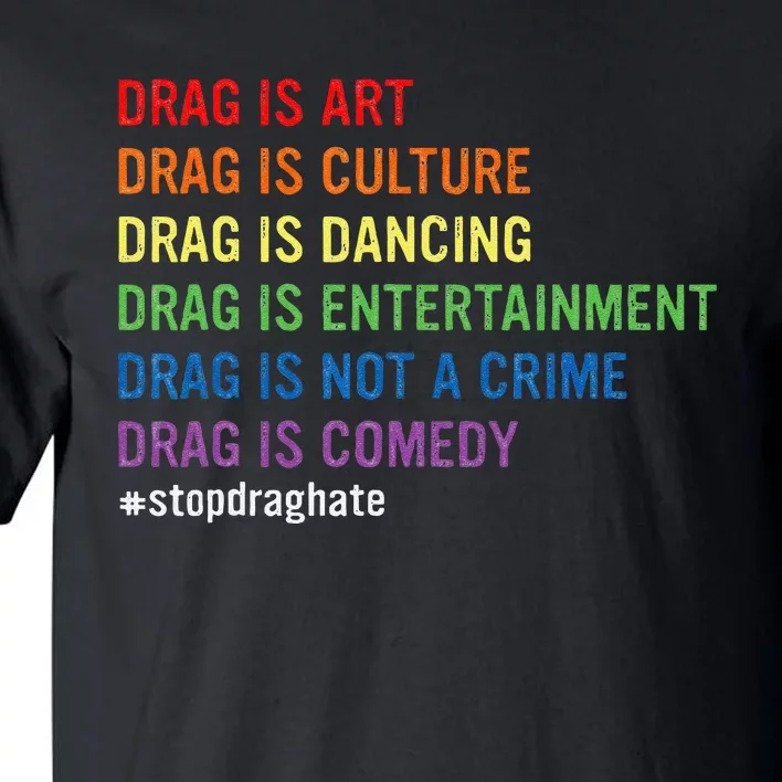 Drag Is Art Drag Is Culture Drag Is Not A Crime LGBT Pride Tall T-Shirt