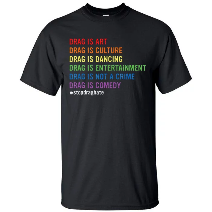 Drag Is Art Drag Is Culture Drag Is Not A Crime LGBT Pride Tall T-Shirt