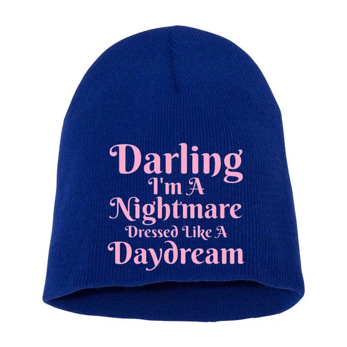 Darling I'm A Nightmare Dressed Like A Daydream Short Acrylic Beanie