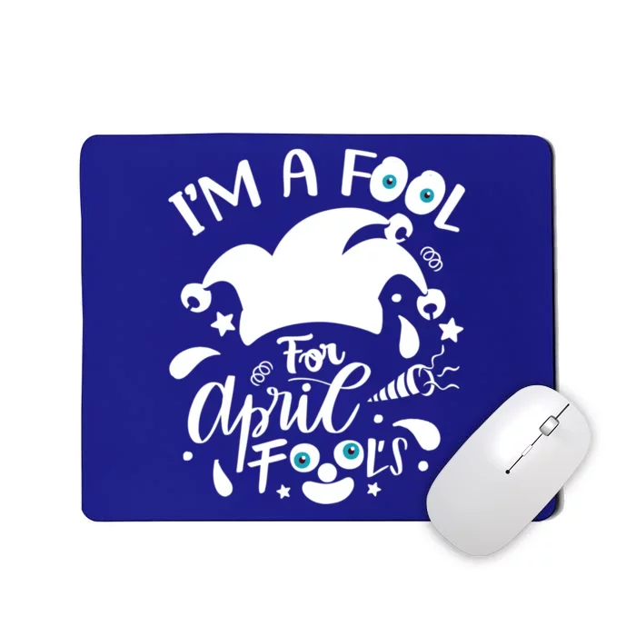 Design I'm A Fool Pril Fool's Day April Funny Cool Gift Mousepad