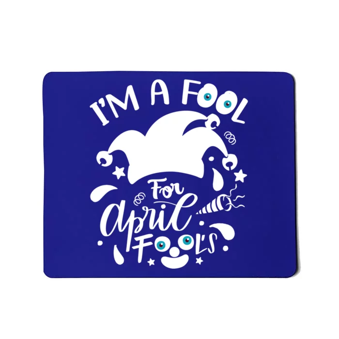 Design I'm A Fool Pril Fool's Day April Funny Cool Gift Mousepad