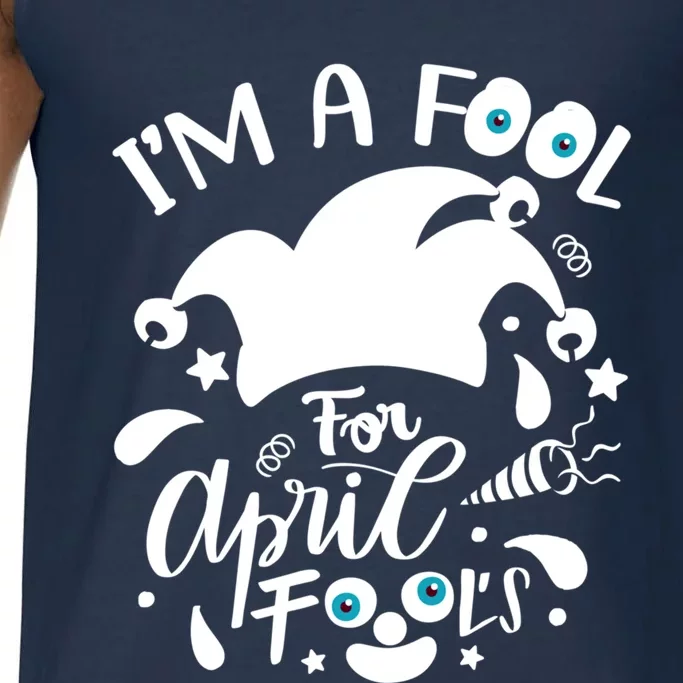 Design I'm A Fool Pril Fool's Day April Funny Cool Gift Comfort Colors® Tank Top