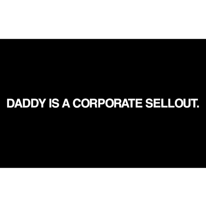 Daddy Is A Corporate Sellout Funny Quote For Daddy Bumper Sticker