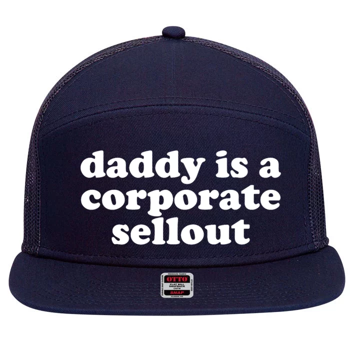 Daddy Is A Corporate Sellout Funny Quote For Daddy 7 Panel Mesh Trucker Snapback Hat