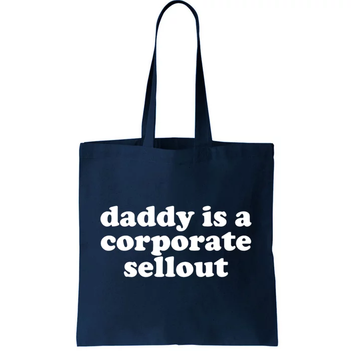 Daddy Is A Corporate Sellout Funny Quote For Daddy Tote Bag